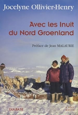 Avec les inuit du nord groeland - Jocelyne Ollivier-Henry