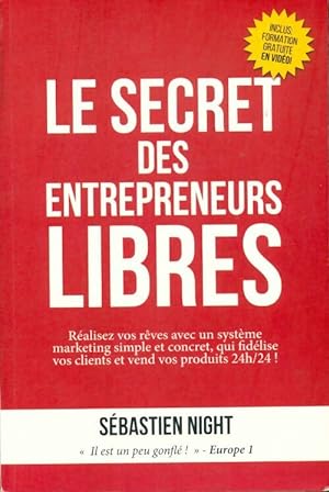 Le secret des entrepreneurs libres - S?bastien Night