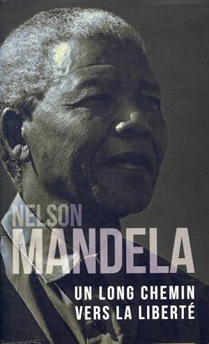 Un long chemin vers la libert? - Nelson Mandela