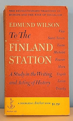 To the Finland Station: A Study in the Writing and Acting of History