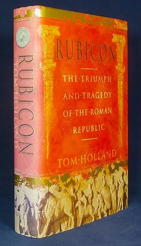 Rubicon - the triumph and tragedy of the Roman Republic *First Edition, 1st printing*