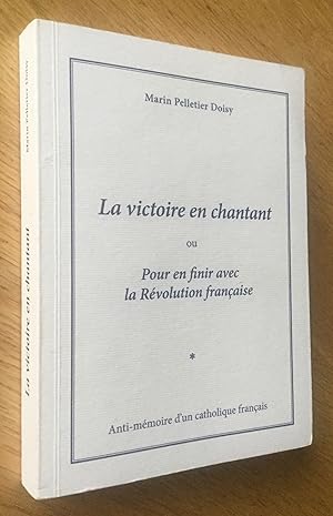 La victoire en chantant, ou Pour en finir avec la Révolution française