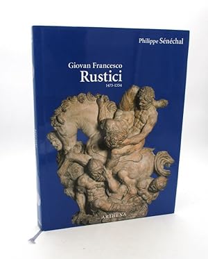 Giovan Francesco Rustici 1475-1554 - Un sculpteur de la Renaissance entre Florence et Paris
