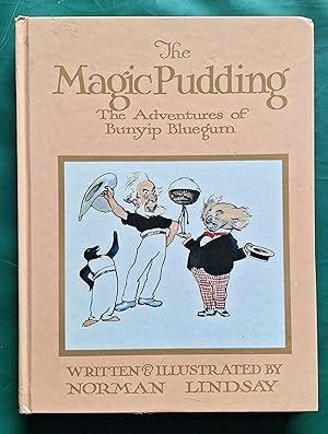 The Magic Pudding. The Adventures of Bunyip Bluegum