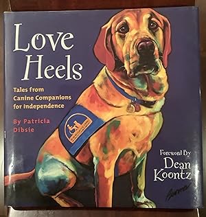 Love Heels:; Tales from Canine Companions for Independence