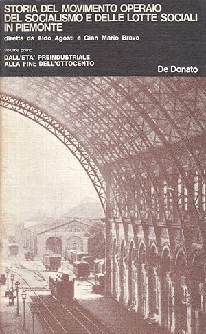 Storia del movimento operaio del socialismo e della lotte sociali in Piemonte. Volume primo: Dall...