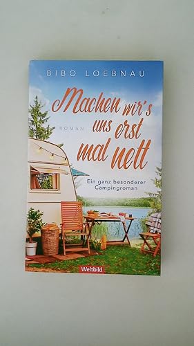 MACHEN WIR S UNS ERST MAL NETT. ein ganz besonderer Campingroman