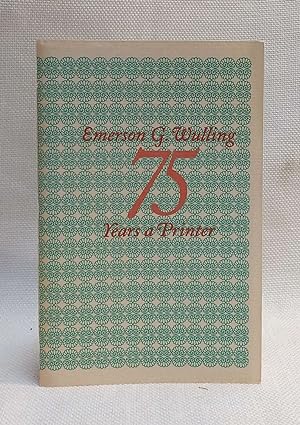 Emerson G. Wulling | 75 Years a Printer