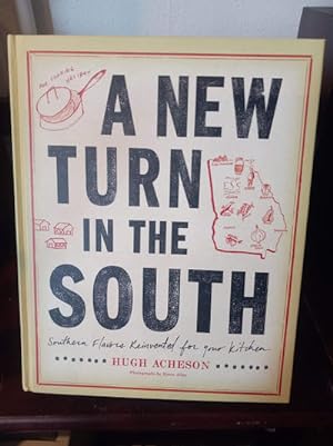 A New Turn in the South: Southern Flavors Reinvented for Your Kitchen: A Cookbook