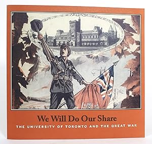 We Will Do Our Share: The University of Toronto and the Great War