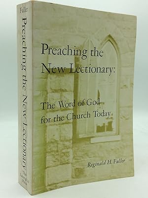 PREACHING THE NEW LECTIONARY: The Word of God for the Church Today