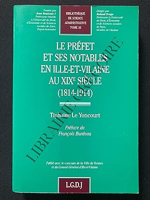 LE PREFET ET SES NOTABLES EN ILLE-ET-VILAINE AU XIXe SIECLE (1814-1914)