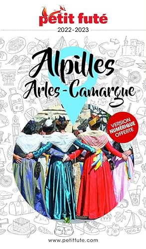 Guide Alpilles - Camargue - Arles 2022-2023 Petit Futé