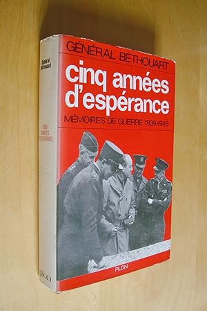Cinq années d'espérance Mémoires de guerre 1939-1945
