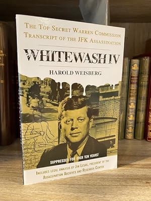 WHITEWASH IV: THE TOP SECRET WARREN COMMISSION TRANSCRIPT OF THE JFK ASSASSINATION