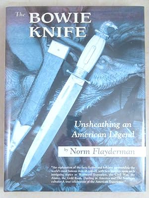 The Bowie Knife: Unsheathing an American Legend [Signed]