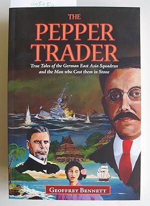 The Pepper Trader | True Tales of the German East Asia Squadron and the Man Who Cast Them in Stone