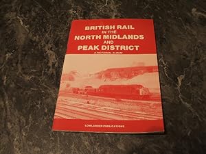 British Rail In The North Midlands And Peak District Vol. 2 : A Pictorial Album
