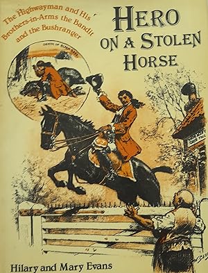 Hero on a stolen horse: The highwayman and his brothers-in-arms the bandit and the bushranger.