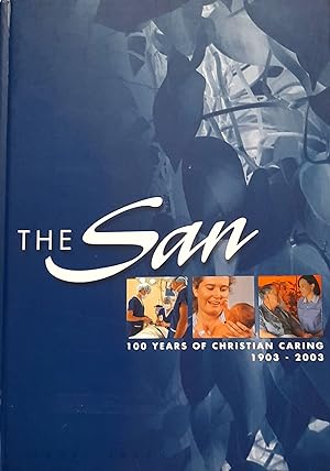 The San-100 Years of Christian Caring 1903 - 2003.