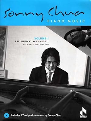 Sonny Chua Piano Music Volume I: Preliminary and Grade1 Progressively Graded