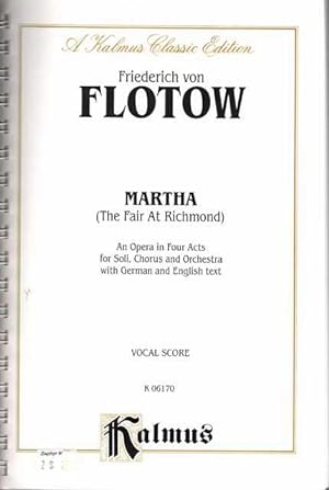 Martha [The Fair at Richmond] An Opera in Four Acts for Soli, Chorus and Orchestra with German an...