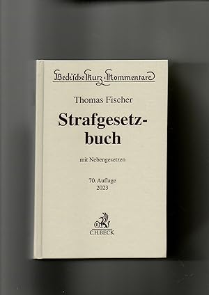 Thomas Fischer, STGB - Strafgesetzbuch mit Nebengesetzen 70. Auflage 2023
