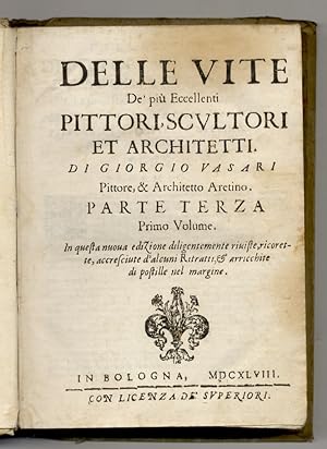 Delle Vite de' più Eccellenti Pittori, Scultori et Architetti, di Giorgio Vasari, Pittore & Archi...