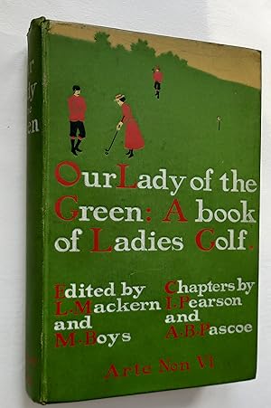 Our Lady of the Green. A Book of Ladies Golf