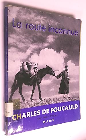 LA ROUTE INCONNUE. CHARLES DE FOUCAULD AU MAROC