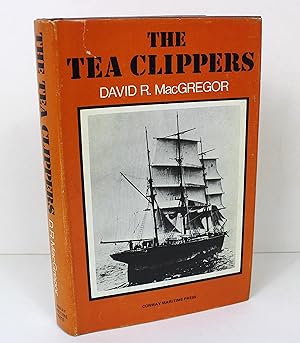 The Tea Clippers: An account of the China tea trade and of some of the British sailing ships enga...