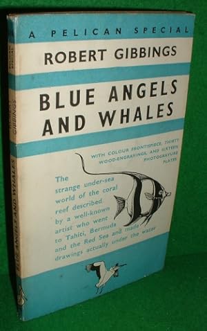 BLUE ANGELS AND WHALES, A Record of Personal Experiences Below and Above Water A PELICAN SPECIAL 516