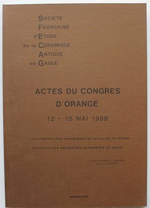 Société Française d'Etude de la Céramique Antique en Gaule - Actes du congrès d'Orange 12-15 mai ...