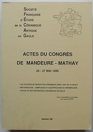 Société Française d'Etude de la Céramique Antique en Gaule - Actes du congrès de Mandeure-Mathay ...