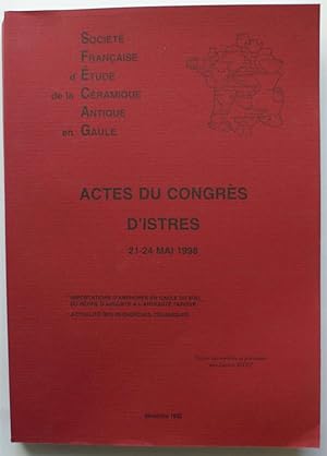 Société Française d'Etude de la Céramique Antique en Gaule - Actes du congrès d'Istres 21-24 mai ...