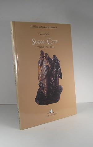 Suzor-Côté. L'Oeuvre sculpté