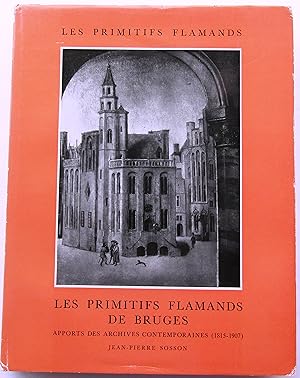 LES PRIMITIFS FLAMANDS DE BRUGES - APPORTS DES ARCHIVES CONTEMPORAINES (1815-1907)