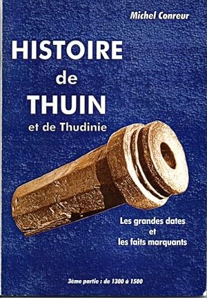 Histoire de Thuin et de Thudinie. Les grandes dates et les faits marquants. Troisième partie: de ...