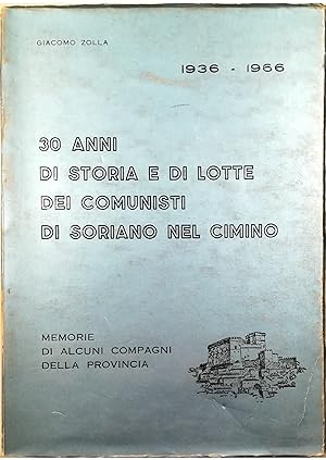 30 anni di storia e di lotte dei comunisti di Soriano nel Cimino 1936-1966 Memorie di alcuni comp...