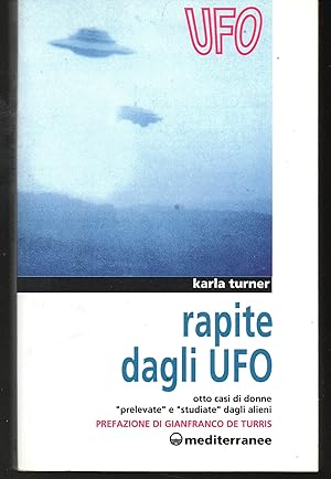 Rapite dagli UFO Otto casi di donne portate via dagli extraterrestri Premessa di Gianfranco De Tu...