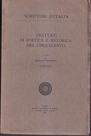 Trattati di poetica e retorica del Cinquecento A cura di Bernard Weinberg - Volume primo