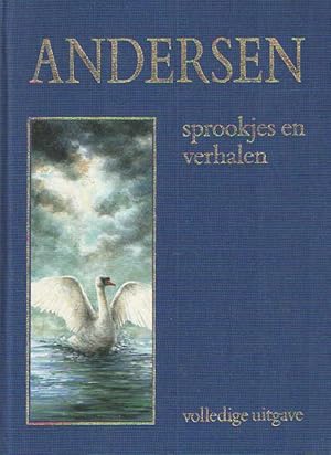 Alle sprookjes en verhalen [Volledige uitgave] Opnieuw uit het Deens vertaald door Annelies van Hees
