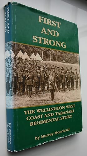 First And Strong The Wellington West Coast And Taranaki Regimental Story