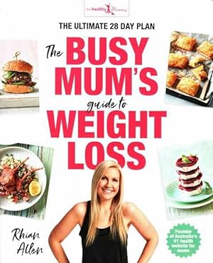 The Busy Mum's Guide to Weight Loss: The Ultimate 28 Day Plan