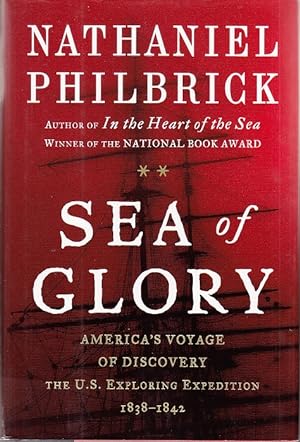 Sea of Glory: America's Voyage of Discovery, The U.S. Exploring Expedition, 1838-1842 [1st Edition]