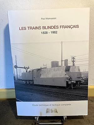 Les trains blindés français de la révolution industrielle à la décolonisation. 1826-1962.