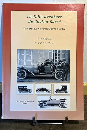 La folle aventure de Gaston Barré, constructeur d'automobiles à Niort.