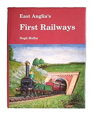 East Anglia's First Railways - Peter Bruff and the Eastern Union Railway