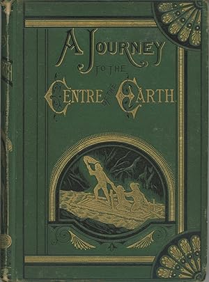 A JOURNEY TO THE CENTRE OF THE EARTH, CONTAINING A COMPLETE ACCOUNT OF THE WONDERFUL AND THRILLIN...