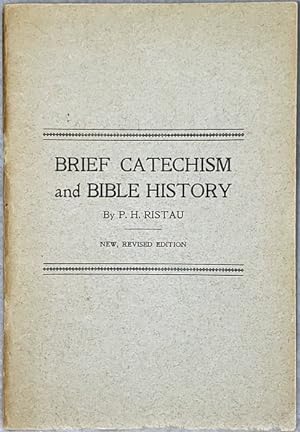 Brief Explanation of Luther's Small Catechism. Containing Short Biblical Illustrations, Explanati...